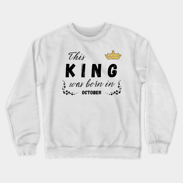 King born in october Crewneck Sweatshirt by Kenizio 